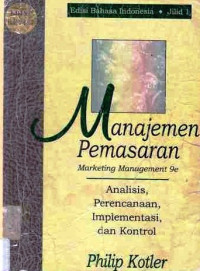 Manajemen Pemasaran (Marketing Manajement 9E) Analisis, Perencanaan, Implementasi Dan Kontrol Jilid 1