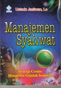 Manajemen Syahwat : Strategi Cerdas Mengelola Gejolak Syahwat