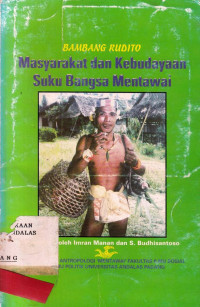 Masyarakat dan Kebudayaan Suku Bangsa Mentawai / Bambang Rudito