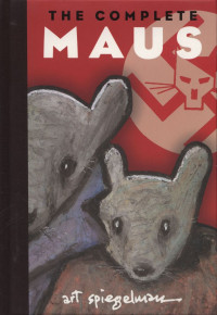 The Complete Maus : A Survivor's Tale