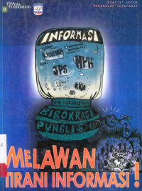 Melawan Tirani Informasi / Koalisi Untuk Kebebasan Informasi