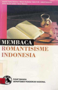 Membaca Romantisisme Indonesia / Dendy Sugono