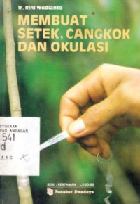 Membuat Setek,Cangkok Dan Okulasi / Rini Wudianto