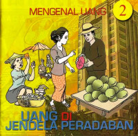 Mengenal Uang 2, Uang Di Jendela Peradaban