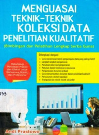 Menguasai Teknik-Teknik Koleksi Data Penelitian Kualitatif