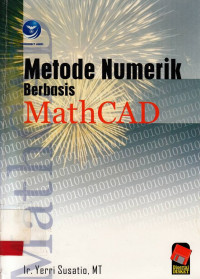 Metode Numerik : Berbasis MathCAD / Yerri Susatio