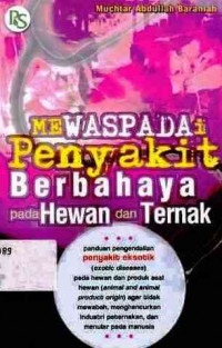 Mewaspadai Penyakit Berbahaya Pada Hewan Dan Ternak