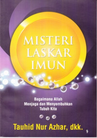 Misteri Laskar Imun : Bagaimana Allah Menjaga dan Menyembuhkan Tubuh Kita