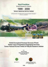 Hasil Penelitian 1999-2000 Taman Nasional Kerinci Seblat Model Konseptual Penataan Kawasan Wisata Dalam Upaya Pengelolaan Pengunjung Kawasan Taman Nasional Kerinci Seblat Di Wilayah Sumatera Selatan