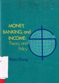 Money Banking and Income  Theory and Policy