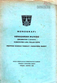 Monografi Kenagarian Mungko Kecamatan Luhak Kabupaten Lima Puluh Kota Propinsi Daerah Tingkat I Sumatera Barat