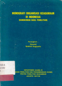 Monografi Organisasi Keagamaan di Indonesia : rangkuman hasil Penelitian /  BPPA; Perangkum; Qowaid; Wakhid Sugiyarto