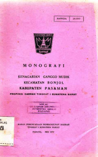 Monografi Kenagarian Ganggo Mudik Kecamatan Bonjol Kabupaten Pasaman Propinsi Daerah Tingkat I Sumatera Barat