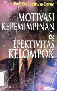 Motivasi, Kepemimpinan, Dan Efektifitas Kelompok