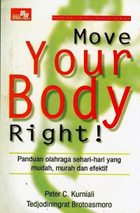 Move Your Body Right!: Panduan olahraga sehari-hari yang mudah murah dan efektif