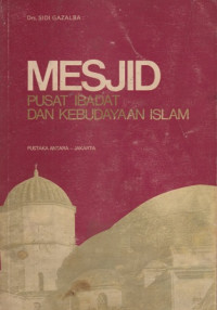 Mesjid Pusat Ibadat Dan Kebudayaan Islam : Pola Ibadat Dan Kebudayaan Islam Makna Dan Fungsi Mesjid