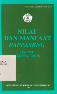 NILAI dan Manfaat Pappaseng : Dalam Sastra Bugis / Muhammad Sikki; Syamsul Rijal; Nasruddin; Syamsul Alam