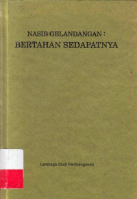 Nasib Gelandangan : Bertahan Sedapatnya / Lembaga Studi Pembangunan