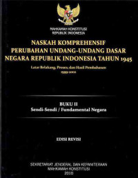 Naskah Komprehensif Perubahan Undang- Undang Dasar Negara Republik Indonesia Tahun 1945 Buku II