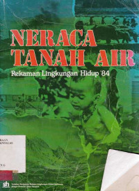 NERACA Tanah Air : Rekaman Lingkungan Hidup `84 / Bondan Winaryo