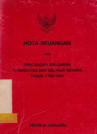 Nota Keuangan Dan Rancangan Anggaran Pendapatan Dan Belanja Negara Tahun Anggaran 199-/1991