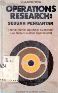 Operations Research Sebuah Pengantar : Teknik - Teknik Optimasi Sistim-Sistim Operasional