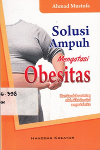 Solusi Ampuh Mengatasi Obesitas: Disertasi Pembahasan tentang sebab Akibat dan Solusi mengenai Obesitas