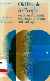 Old People As People Social And Cultural Influences On Aging And Old Age