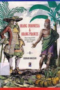 Orang Indonesia dan Orang Prancis : Dari Abad XVI sampai dengan Abad XX / Bernard Doleans