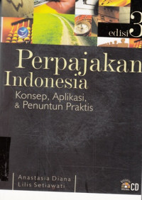 Perpajakan Indonesia : Konsep Aplikasi Penuntun Praktis