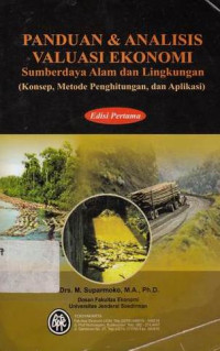 Panduan dan analisis valuasi ekonomi sumber daya alam dan lingkungan : konsep, metode perhitungan dan aplikasi