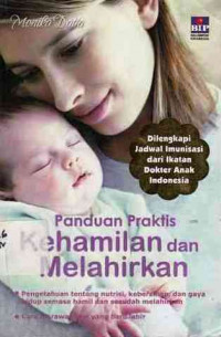 Panduan Praktis Kehamilan dan Melahirkan=Pregnancy and Childbirth