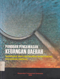 PANDUAN Pengawasan Keuangan Daerah : Wawasan Dan Instrumen Monitoring Tata Kelola Keuangan Daerah / Arif Hidayat et.al