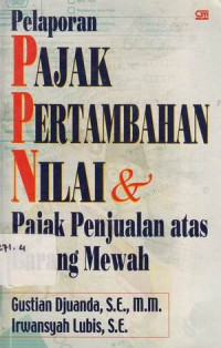 Pelaporan Pajak Pertambahan Nilai dan Pajak Penjualan atas Barang Mewah