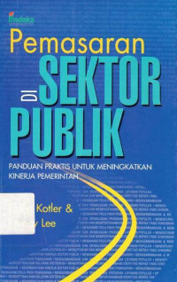 Pemasaran Di Sektor Publik : Panduan Praktis Untuk Meningkatkan Kinerja Pemerintah