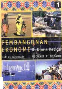 Pembangunan Ekonomi : Di Dunia Ketiga Jilid 2