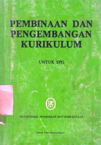 Pembinaan Dan Pengembangan Kurikulum : Untk Kelas Spg