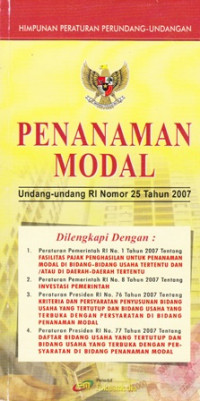 Penanaman Modal : Undang- Undang RI Nomor 25 Tahun 2007