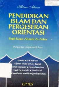 Pendidikan Islam Dan Pergeseran Orientasi, Studi Kasus Alumni Al-Azhar