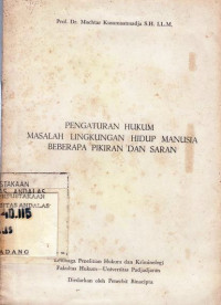 Pengaturan Hukum Masalah Lingkungan Hidup Manusia Beberapa Pikiran Dan Saran