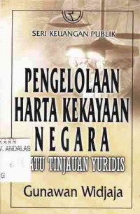 Pengelolaan Harta Kekayaan Negara : Suatu Tinjauan Yuridis