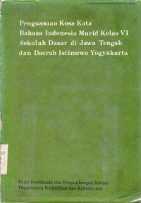 Penguasaan Kosa Kata Bahasa Indonesia Murid Kelas V1 Sekolah Dasar Di Jawa Tengah dan Daerah Instimewa Yogyakarta