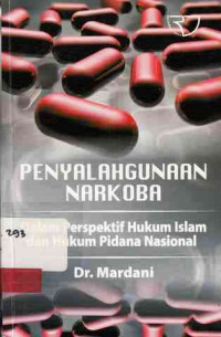 Penyalahgunaan Narkoba : Dalam Perspektif Hukum Islam Dan Hukum Pidana Nasional