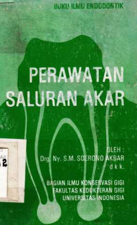 PERAWATAN Saluran Akar / S.M. Soerono Akbar dkk.