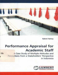 Performance Appraisal For Academic Staff : A Case Study Of Multiple Attitudes And Perceptions From A Stakeholders' Perspective In Indonesia