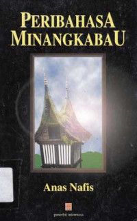 Peribahasa Minangkabau / Anas Navis