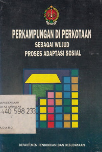 Perkampungan Di Perkotaan Sebagai Wujud Proses Adaptasi Sosial : Kehidupan Di Perkampungan Miskin Kota Yogyakarta