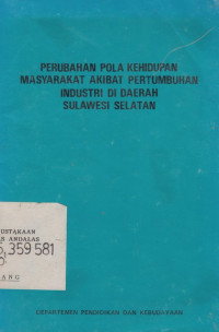 Perubahan Pola Kehidupan Masyarakat Akibat Pertumbuhan Industri Didaerah Sulawesi Selatan