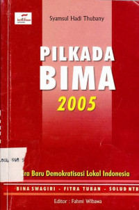 Pilkada Bima 2005 : Era Baru Demokratisasi Lokal Indonesia