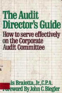 The Audit Director'S Guide : How To Serve Effectively On The Corporate Audit Committee